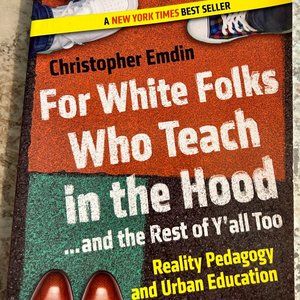 For White Folks Who Teach in the Hood & the Rest of Y'all Too